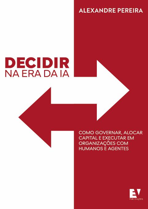 Capa de Decidir na Era da IA, de Alexandre Pereira, em vermelho e branco, com setas opostas.